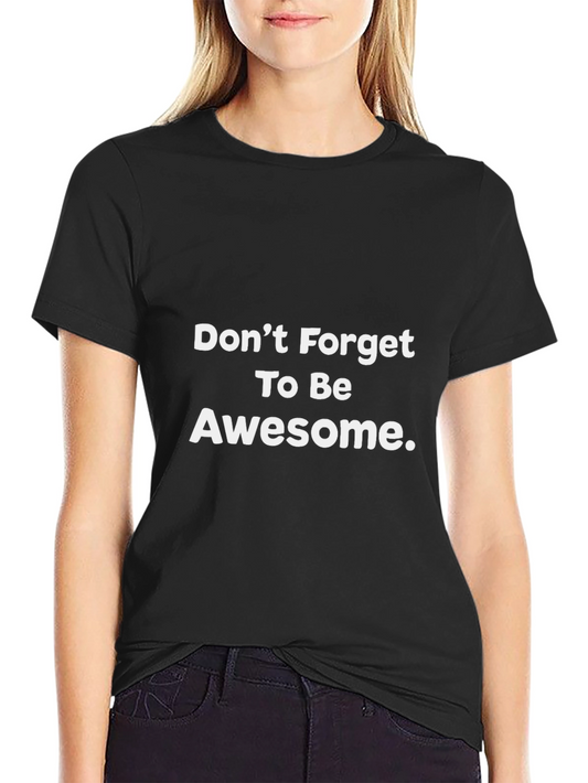 Awesome Reminder Tee - Dont Forget!
