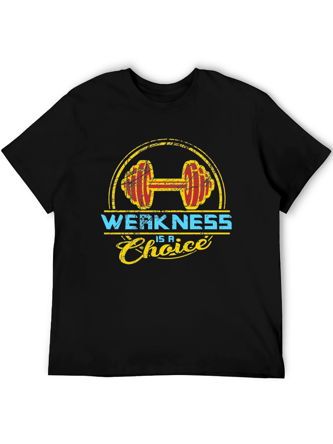 Weakness is a Choice Gym T-Shirt