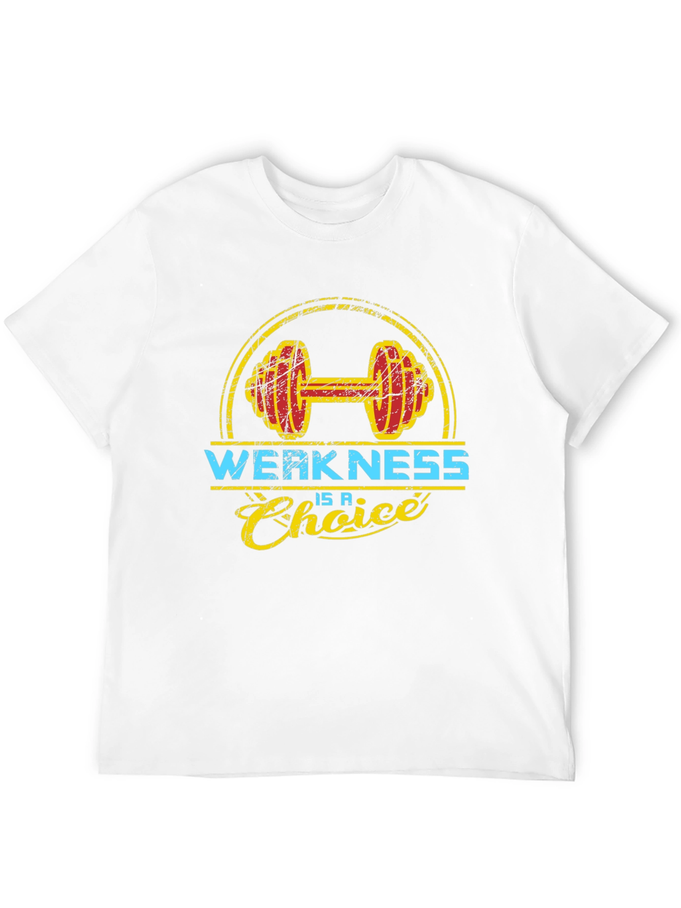 Weakness is a Choice Gym T-Shirt