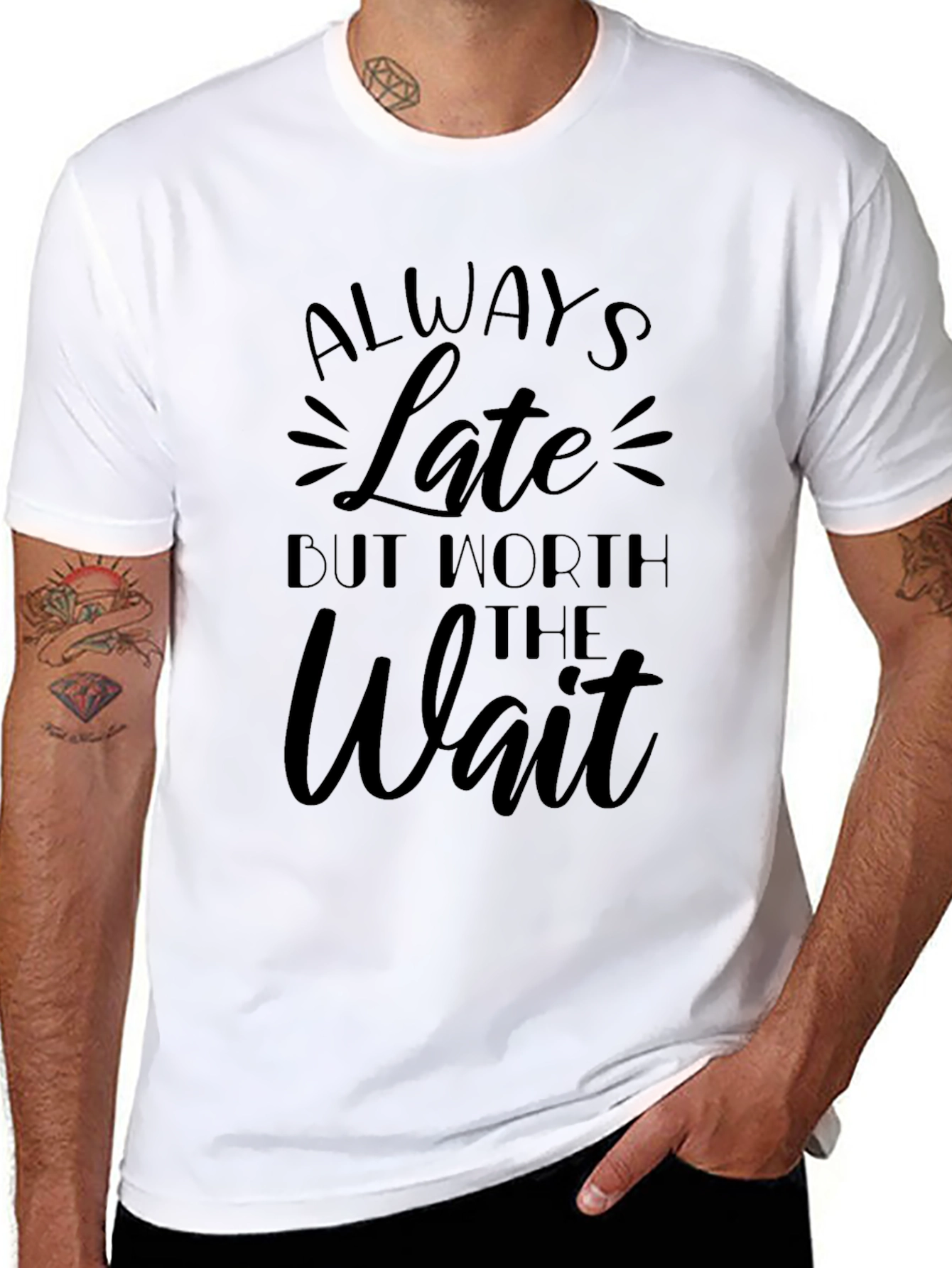 Always Late But Worth the Wait Graphic T-Shirt