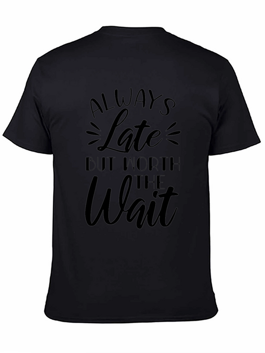 Always Late But Worth the Wait Graphic T-Shirt