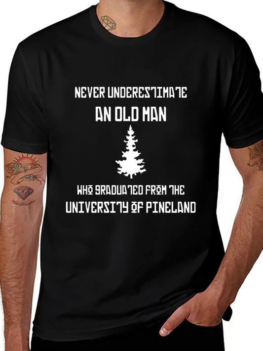 Never Underestimate Old Man University of Pineland T-Shirt