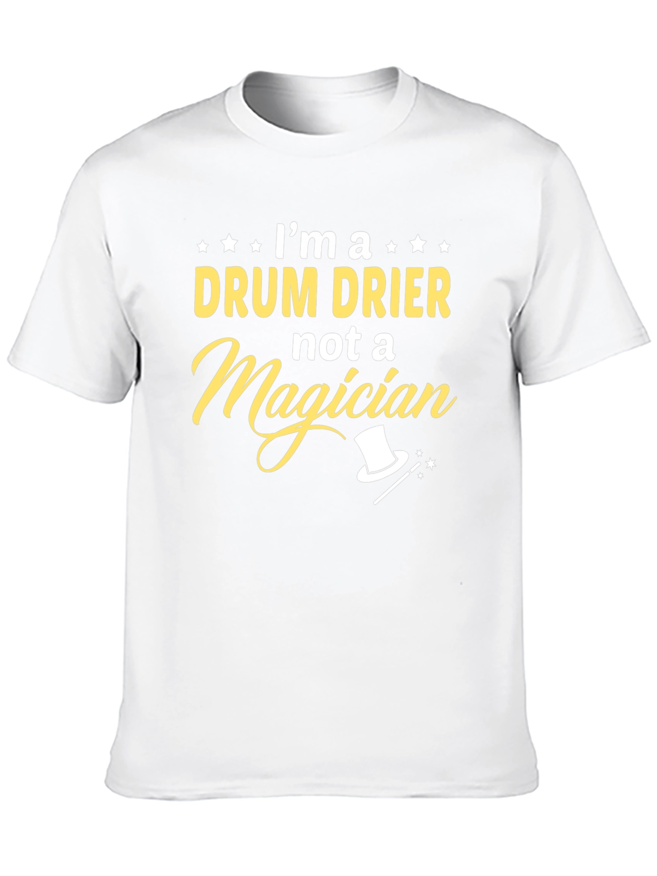 Im a Drum Drier Not Magician T-Shirt