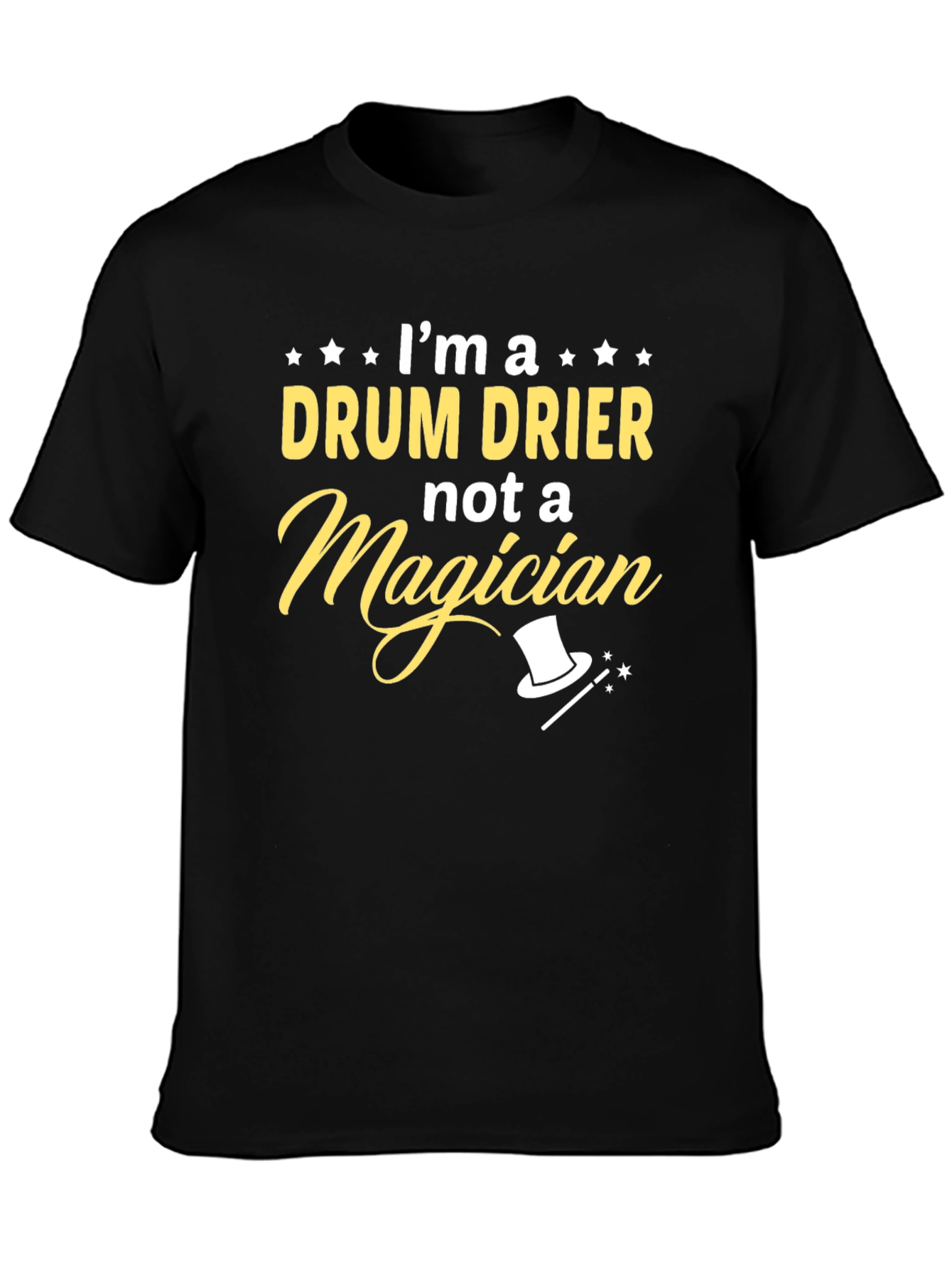 Im a Drum Drier Not Magician T-Shirt