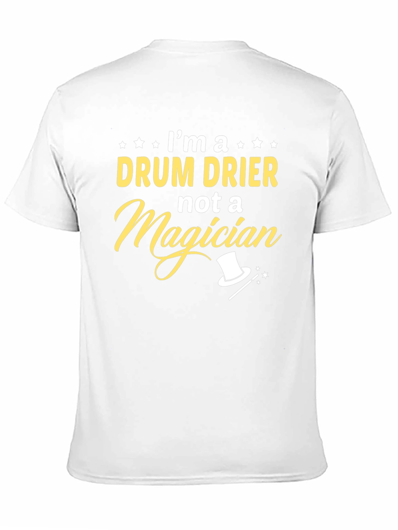 Im a Drum Drier Not Magician T-Shirt