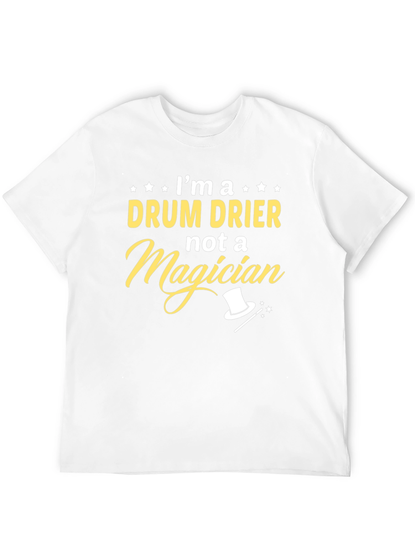 Im a Drum Drier Not Magician T-Shirt