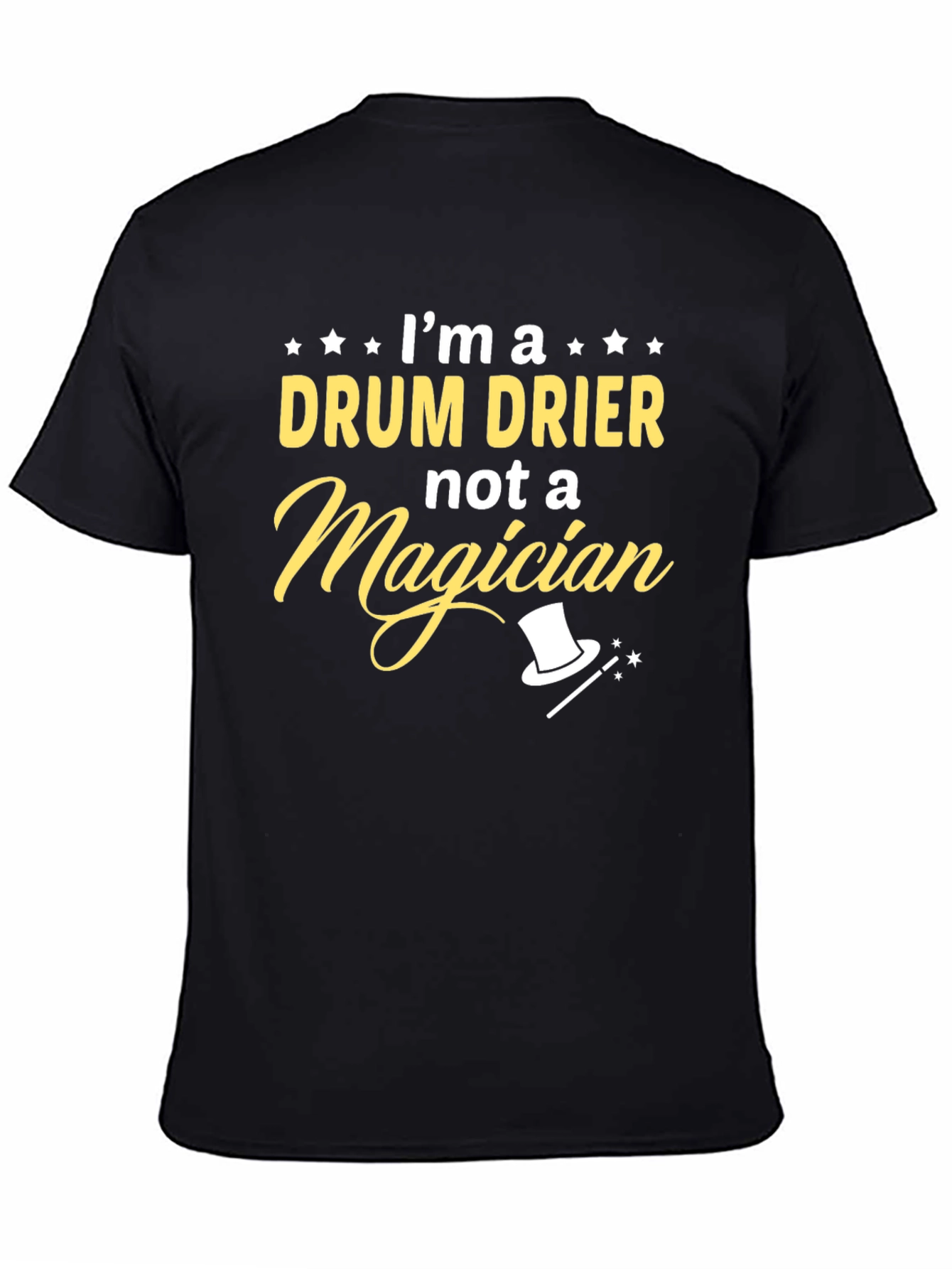 Im a Drum Drier Not Magician T-Shirt