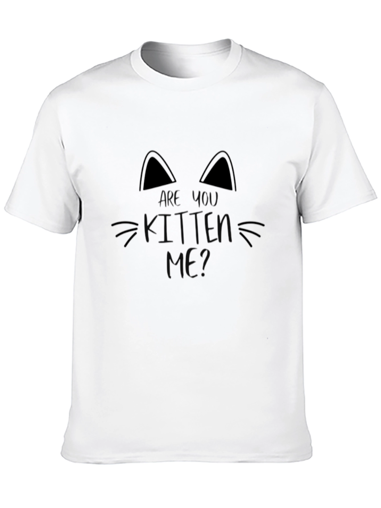 Are You Kitten Me? Graphic T-Shirt