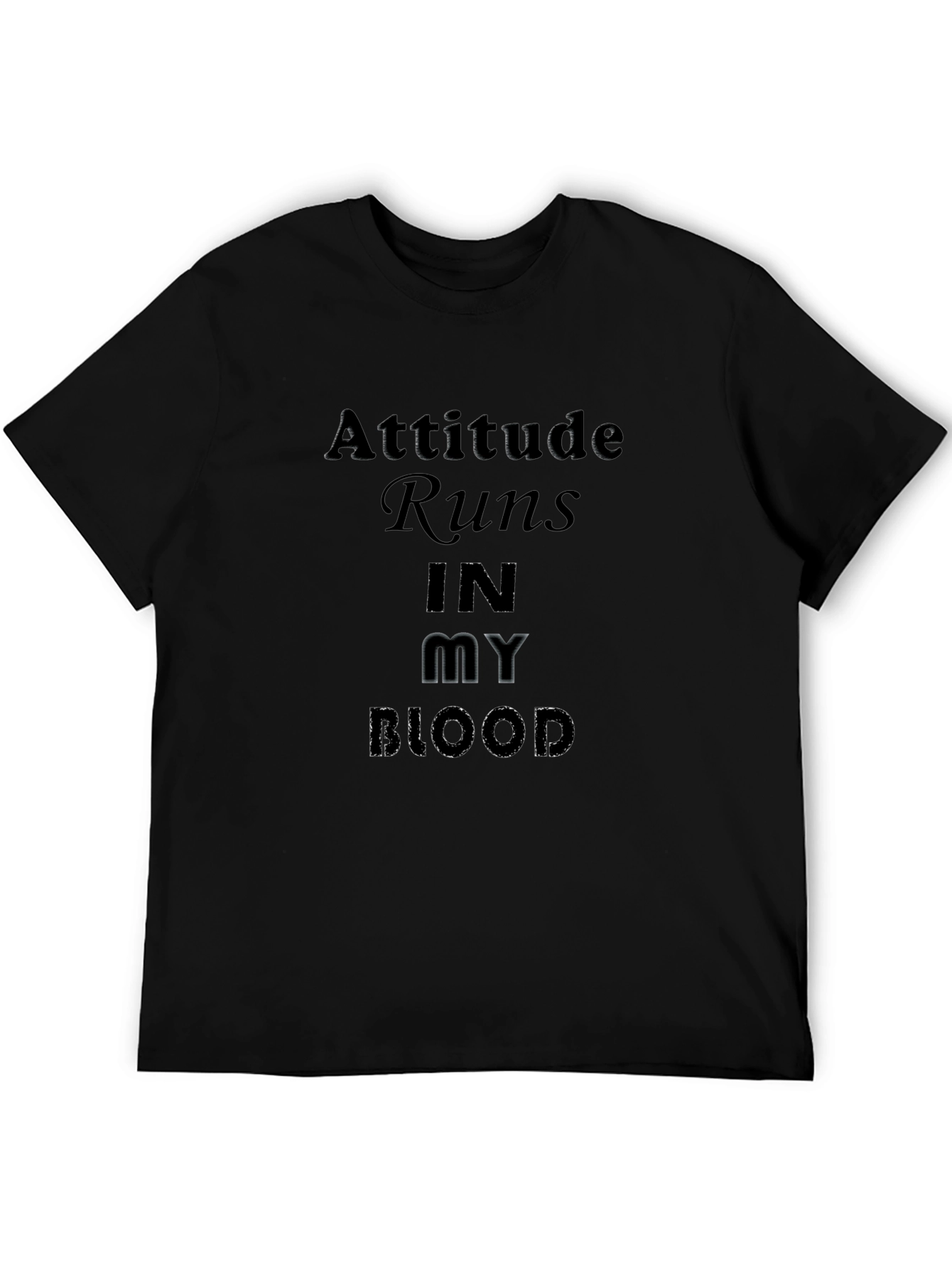 Attitude Runs In My Blood Black T-Shirt