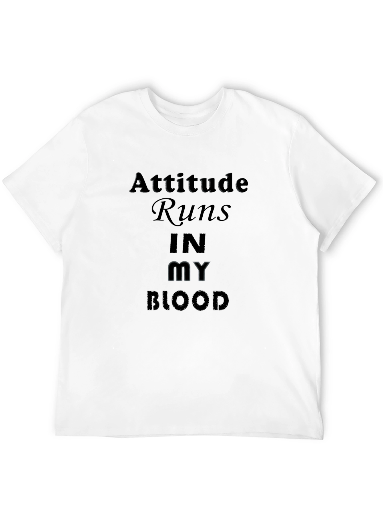 Attitude Runs In My Blood Black T-Shirt