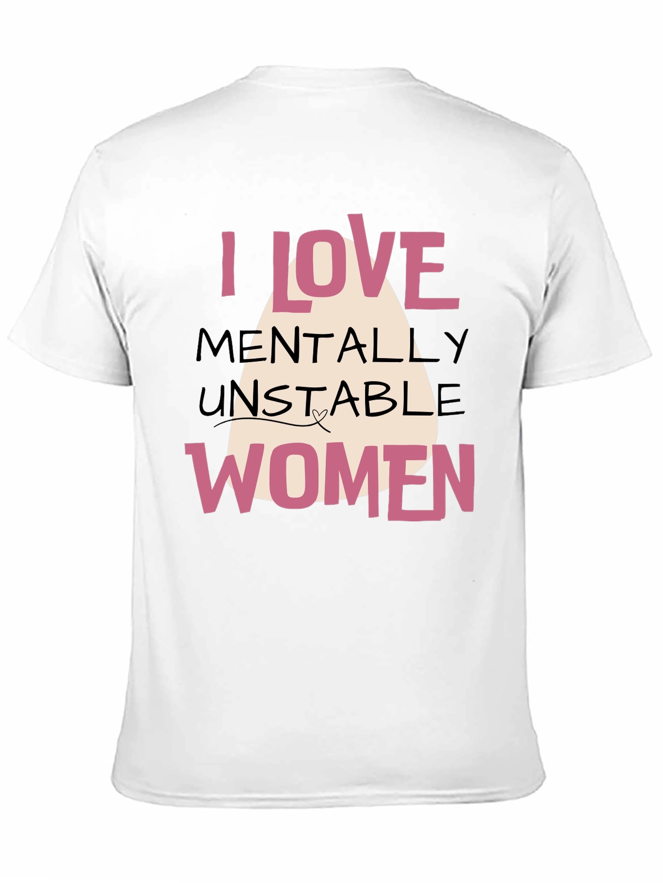 I Love Mentally Unstable Women Graphic Tee