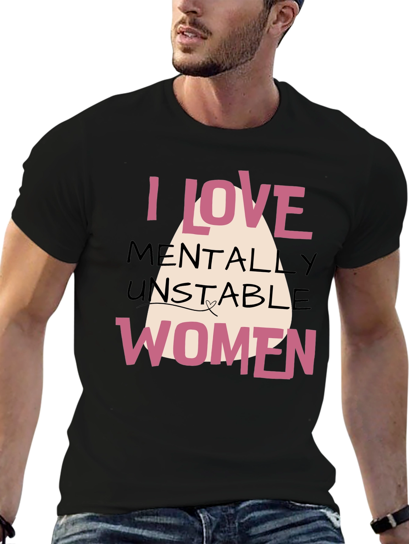 I Love Mentally Unstable Women Graphic Tee