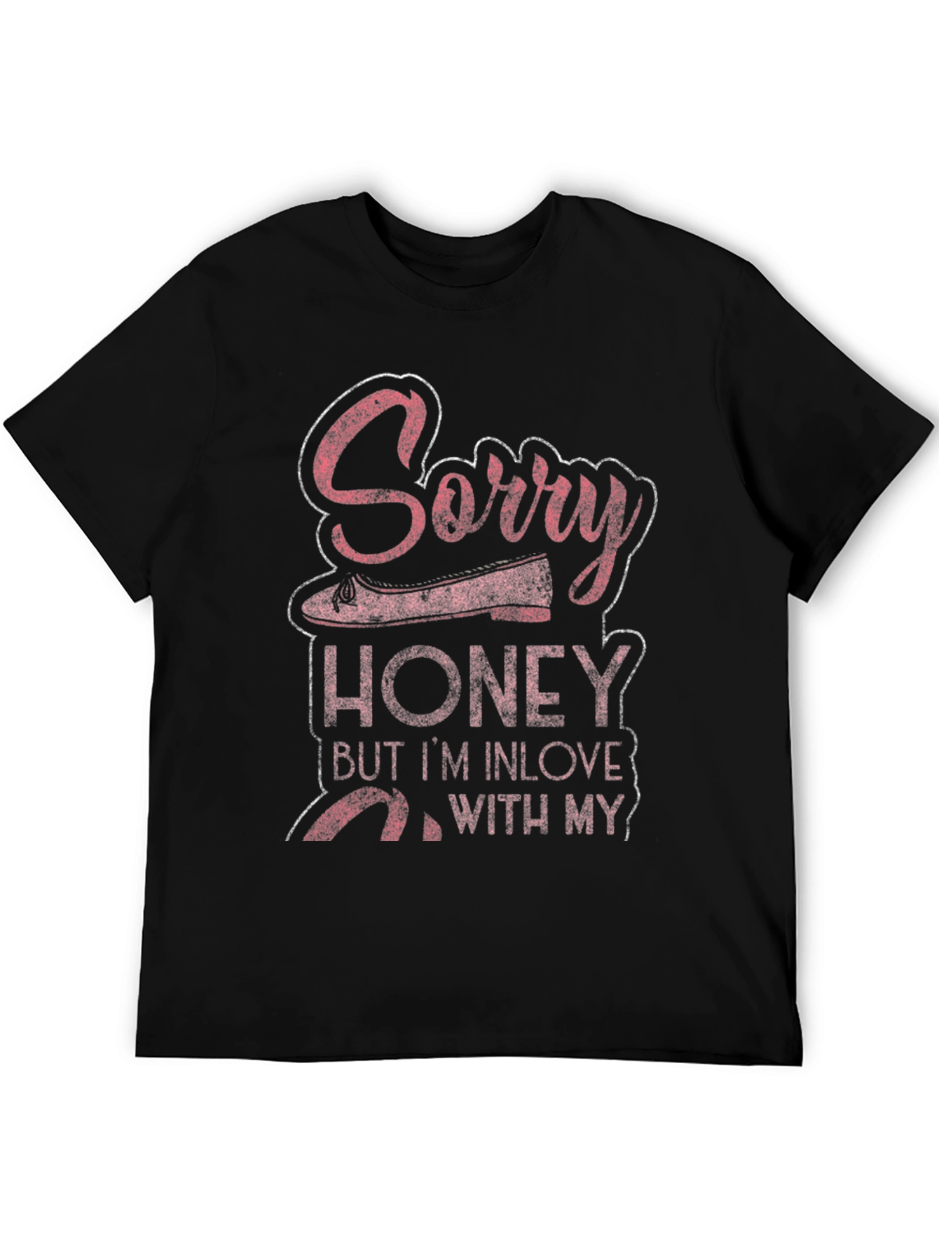 Sorry Honey In Love Ballet Dancer T-Shirt