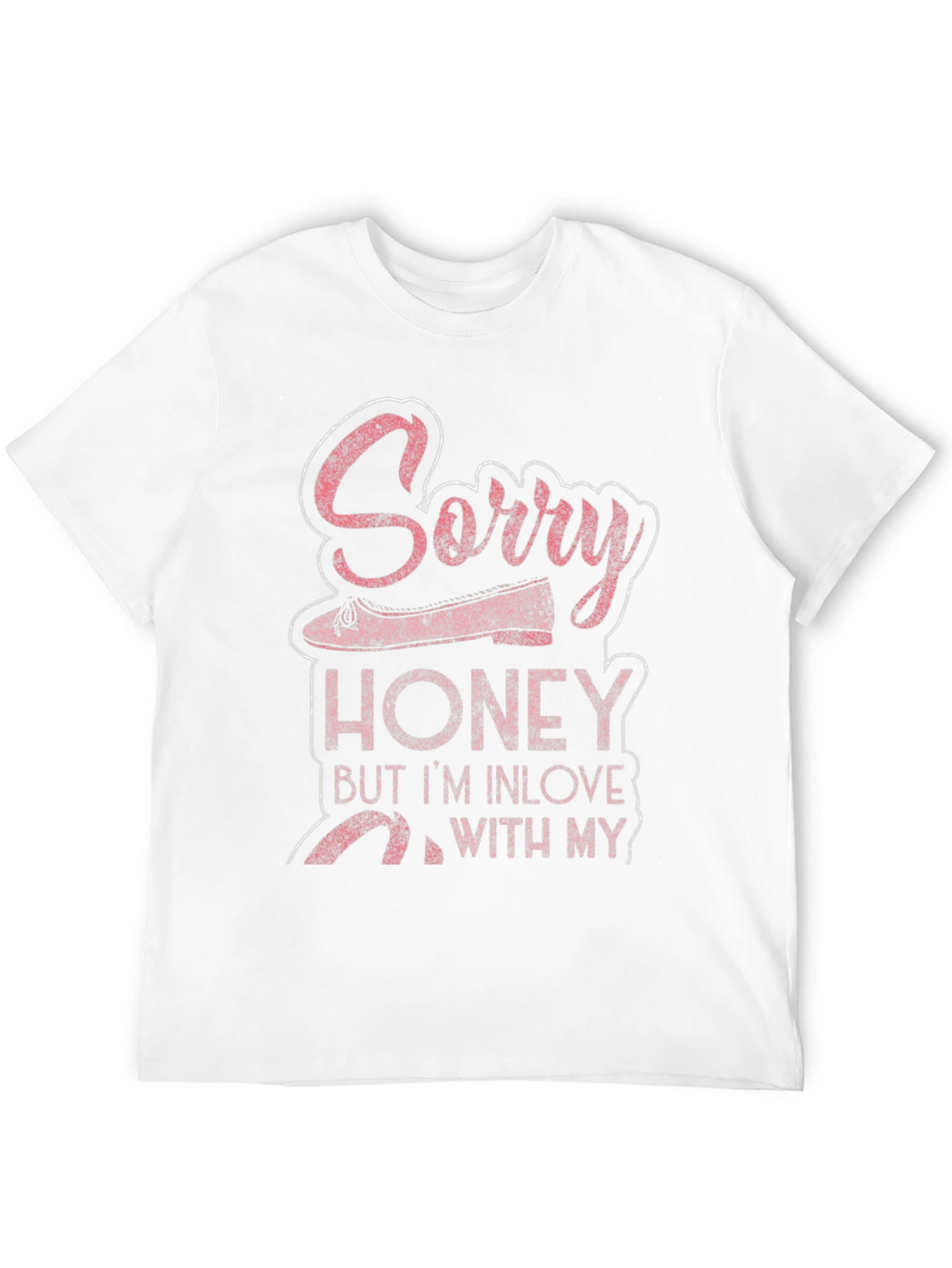 Sorry Honey In Love Ballet Dancer T-Shirt