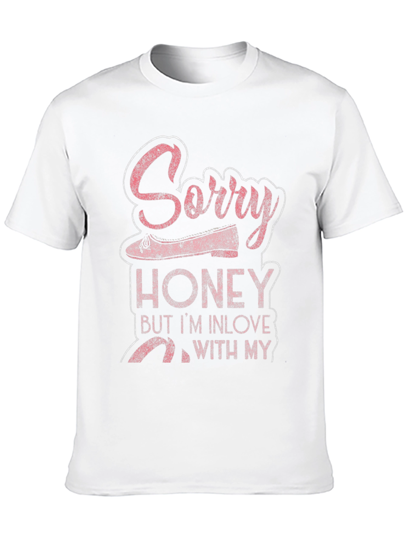 Sorry Honey In Love Ballet Dancer T-Shirt
