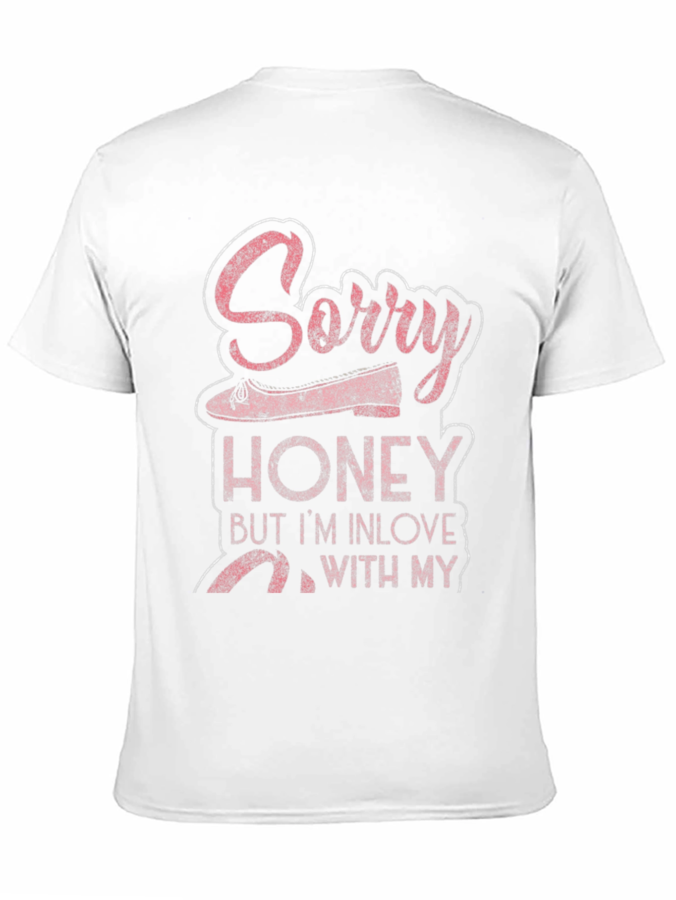 Sorry Honey In Love Ballet Dancer T-Shirt