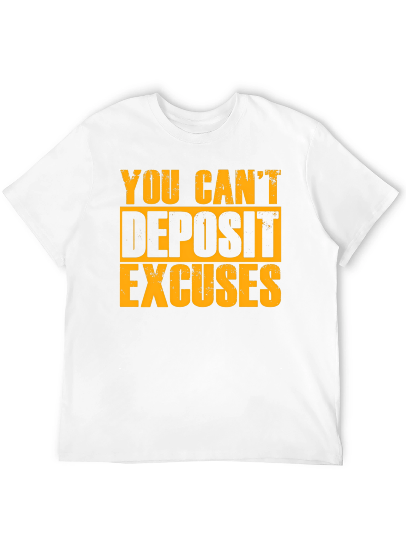 Motivational T-Shirt - You Cant Deposit Excuses