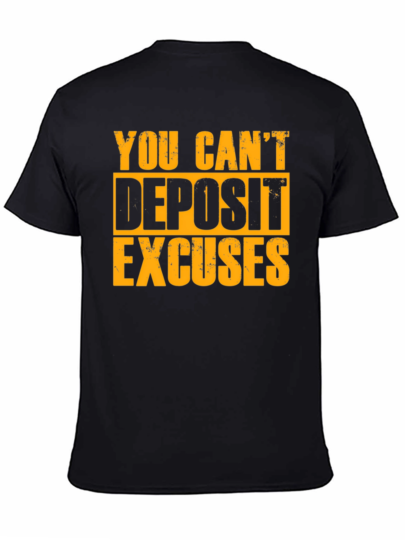 Motivational T-Shirt - You Cant Deposit Excuses