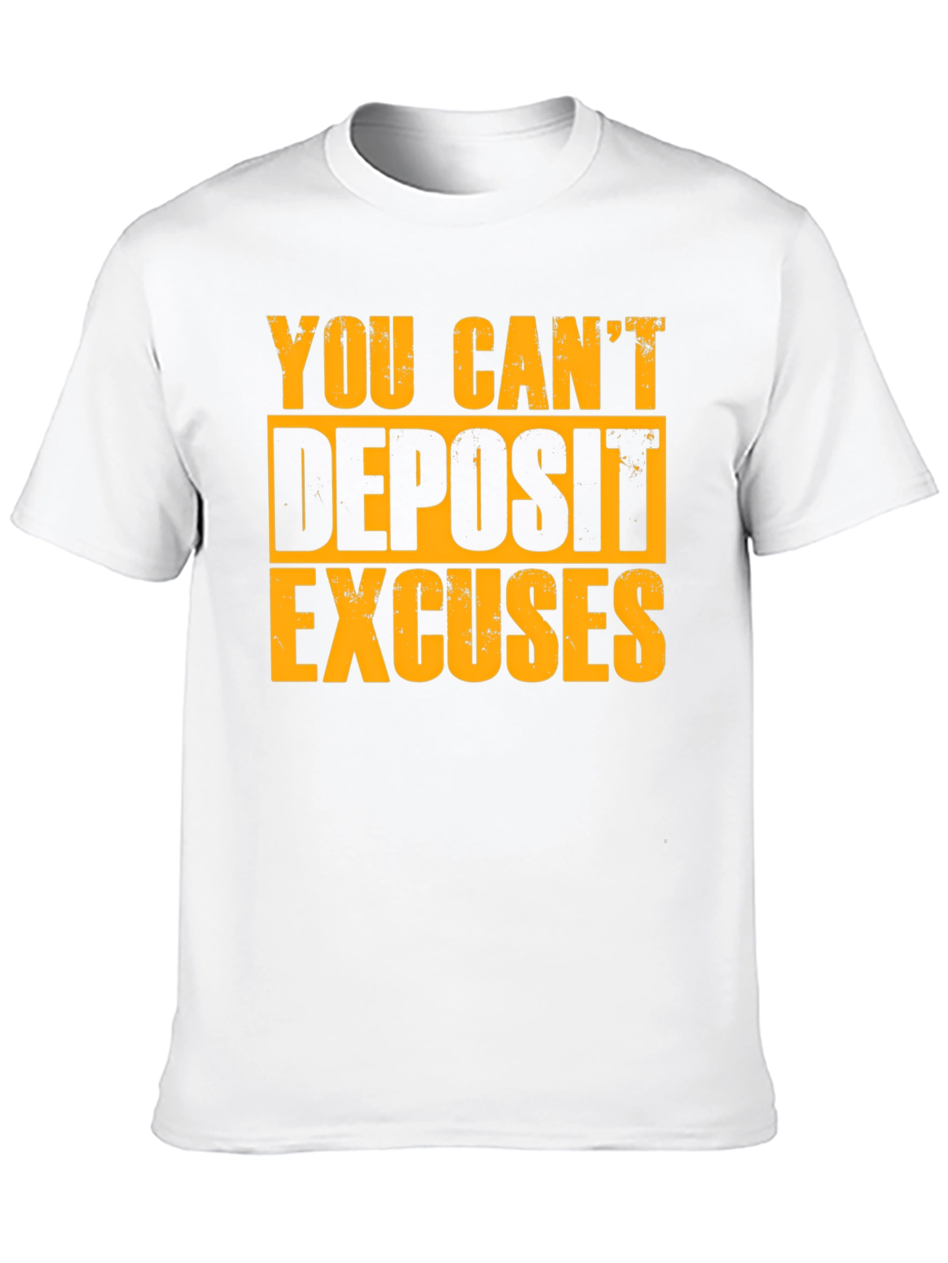 Motivational T-Shirt - You Cant Deposit Excuses