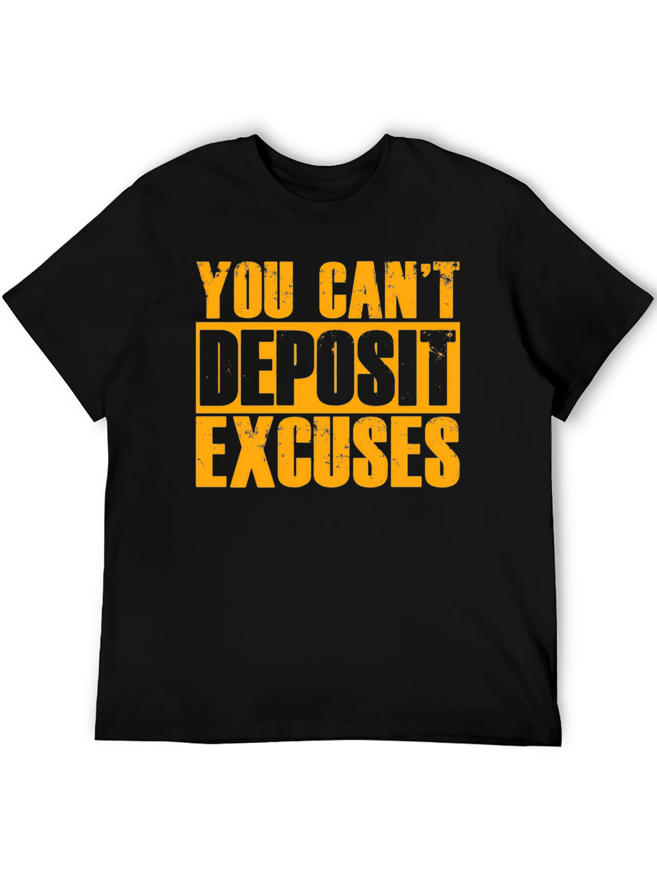 Motivational T-Shirt - You Cant Deposit Excuses