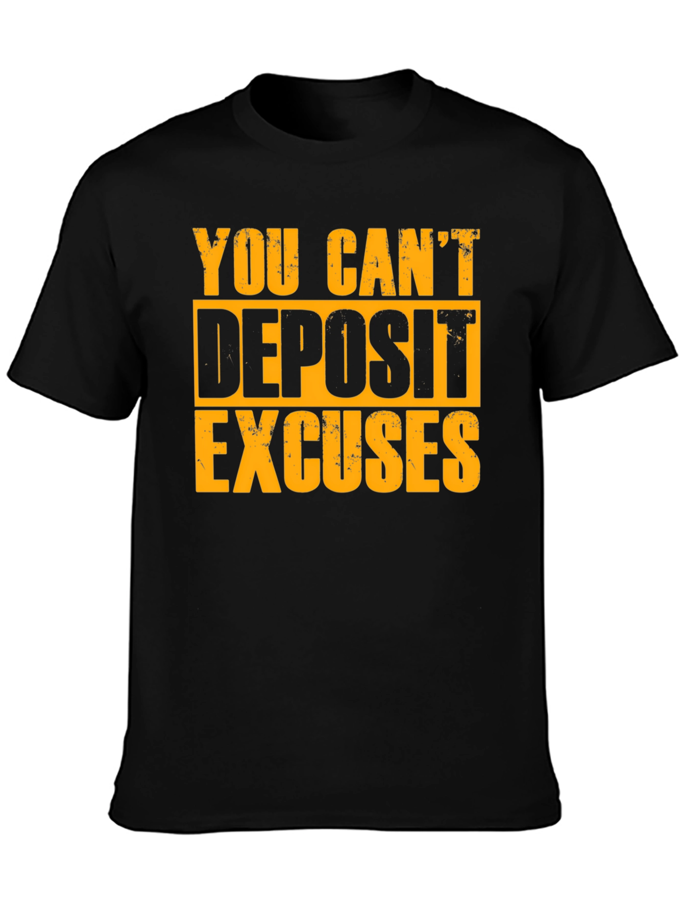 Motivational T-Shirt - You Cant Deposit Excuses