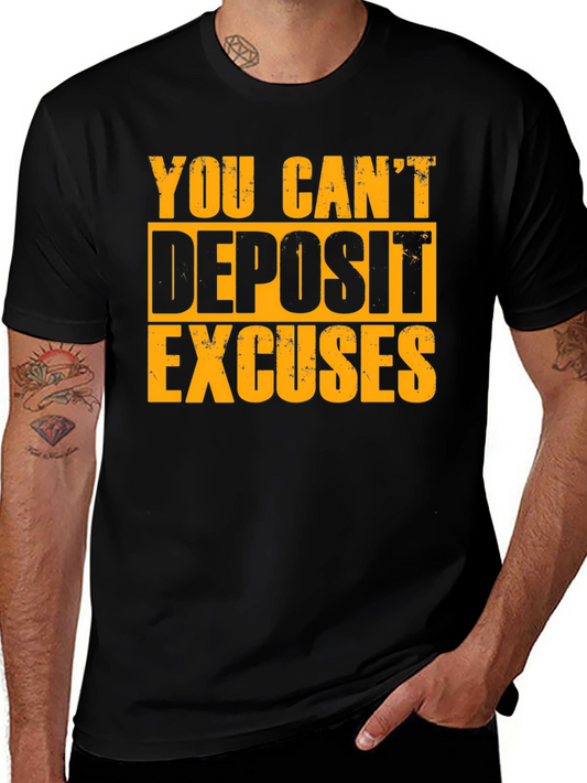 Motivational T-Shirt - You Cant Deposit Excuses