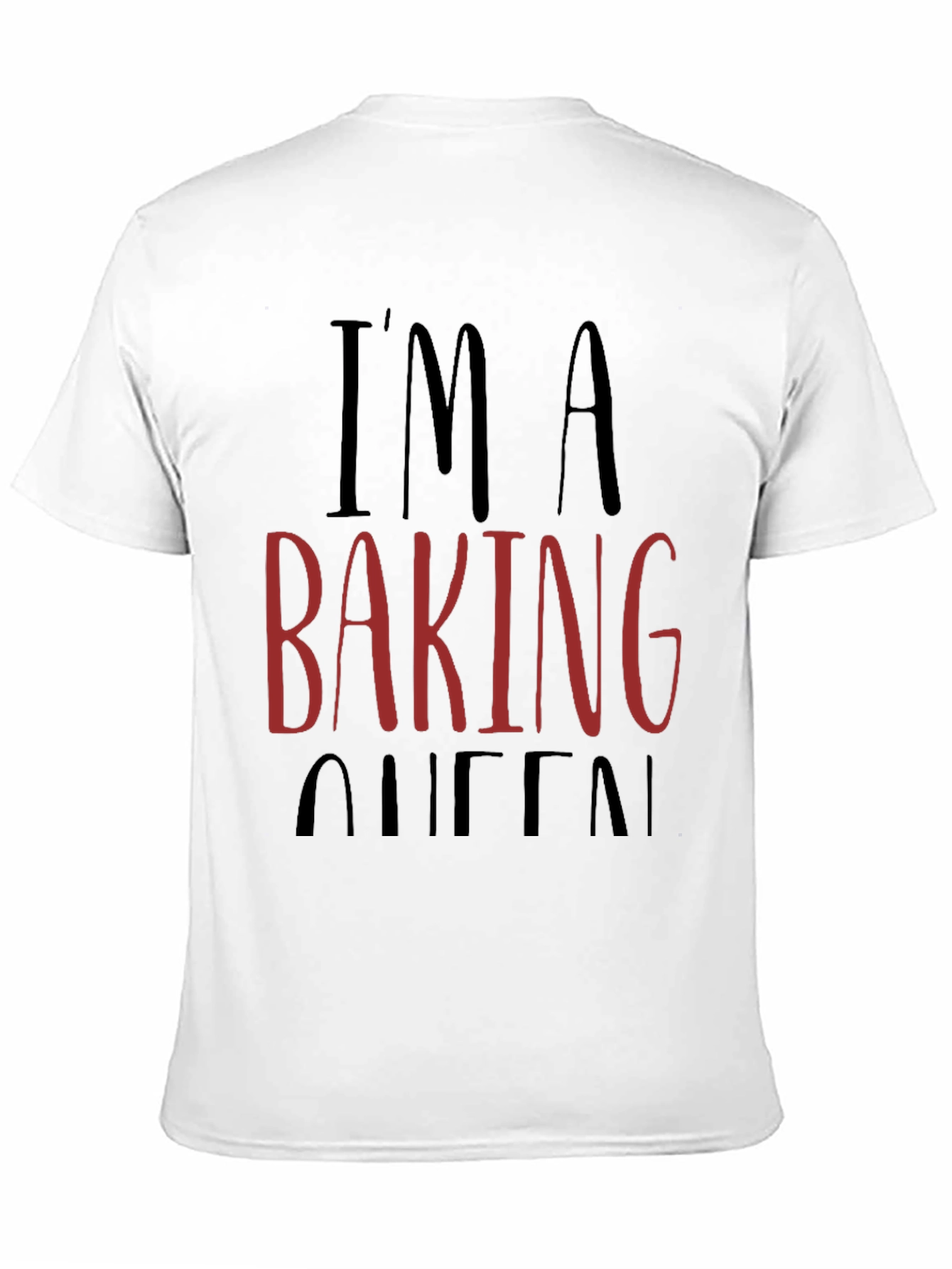 Im a Baking Queen Graphic T-Shirt