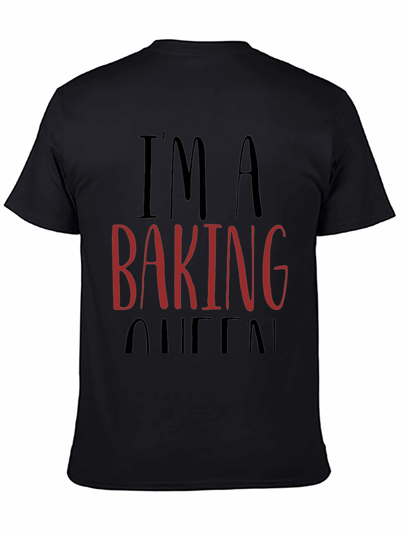 Im a Baking Queen Graphic T-Shirt