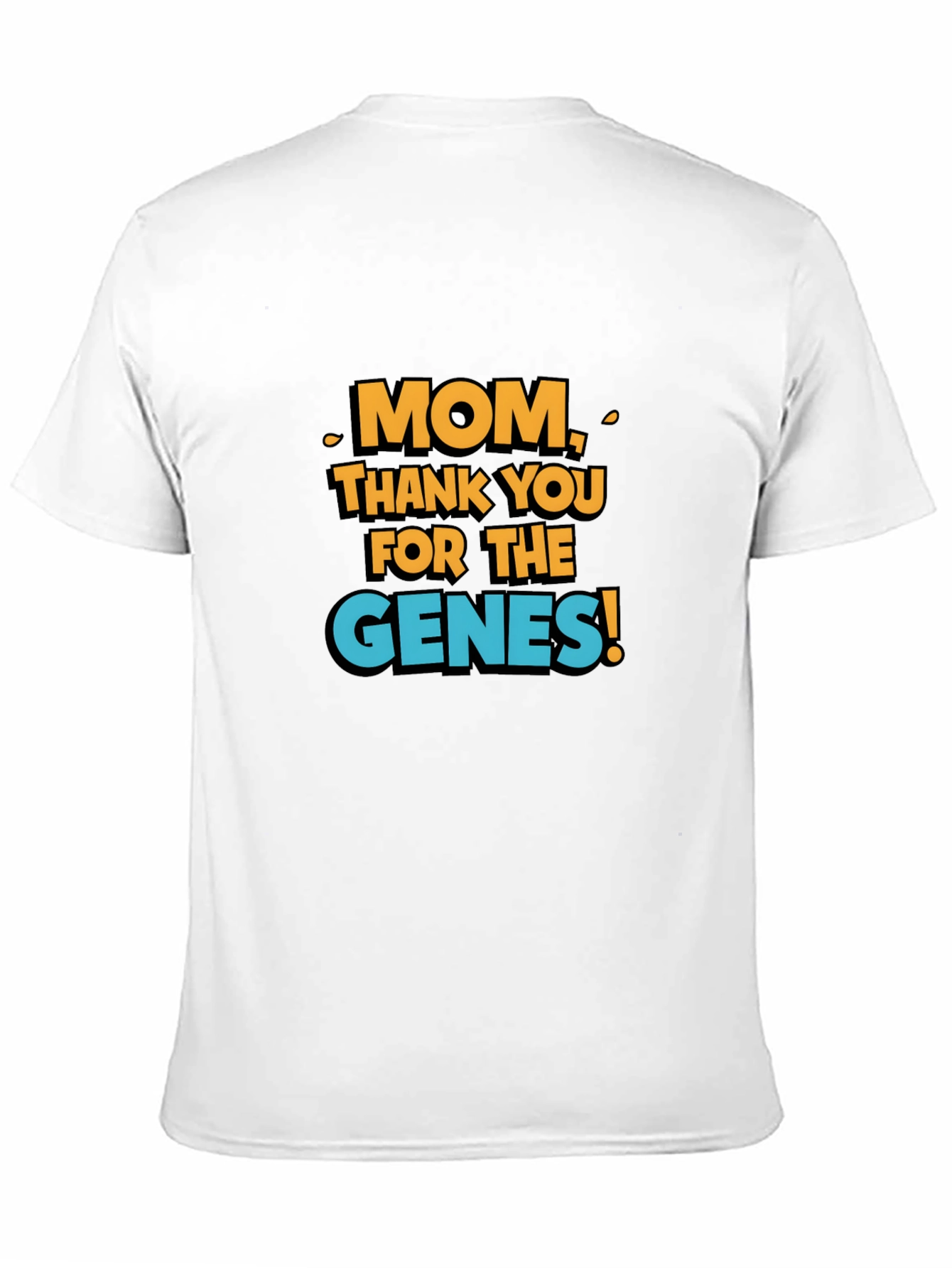 Mom Thank You For The Genes! T-Shirt