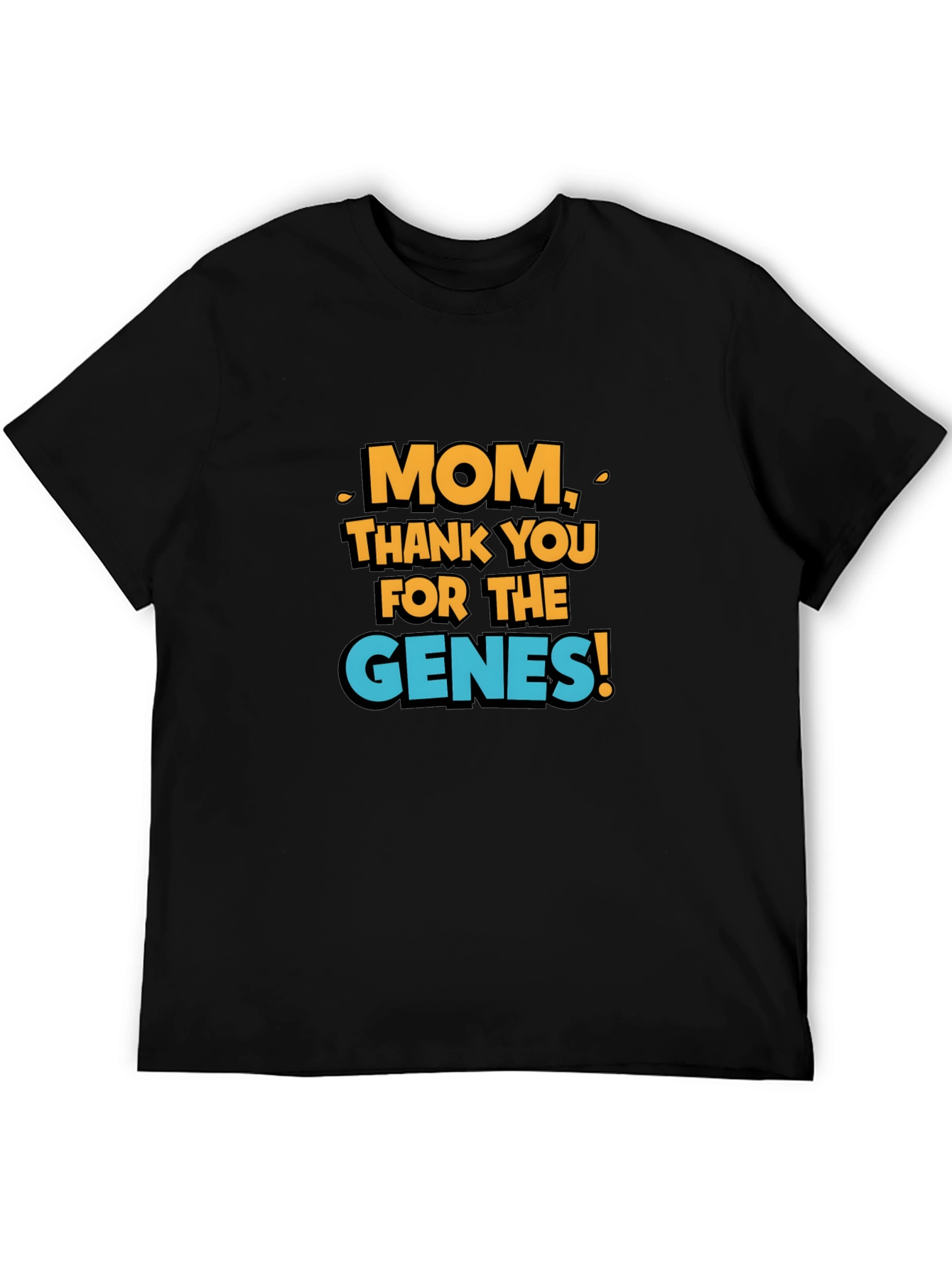 Mom Thank You For The Genes! T-Shirt