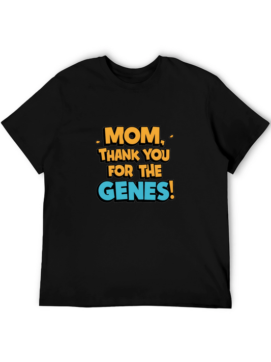 Mom Thank You For The Genes! T-Shirt