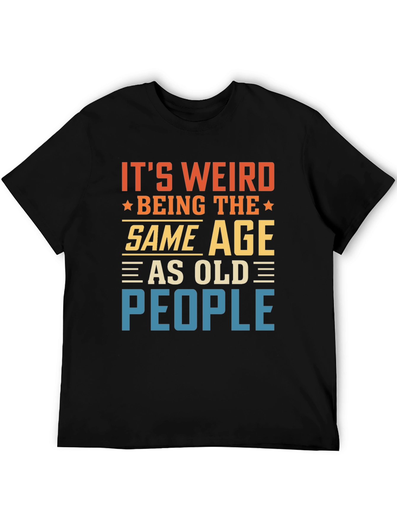 Funny Same Age as Old People T-Shirt