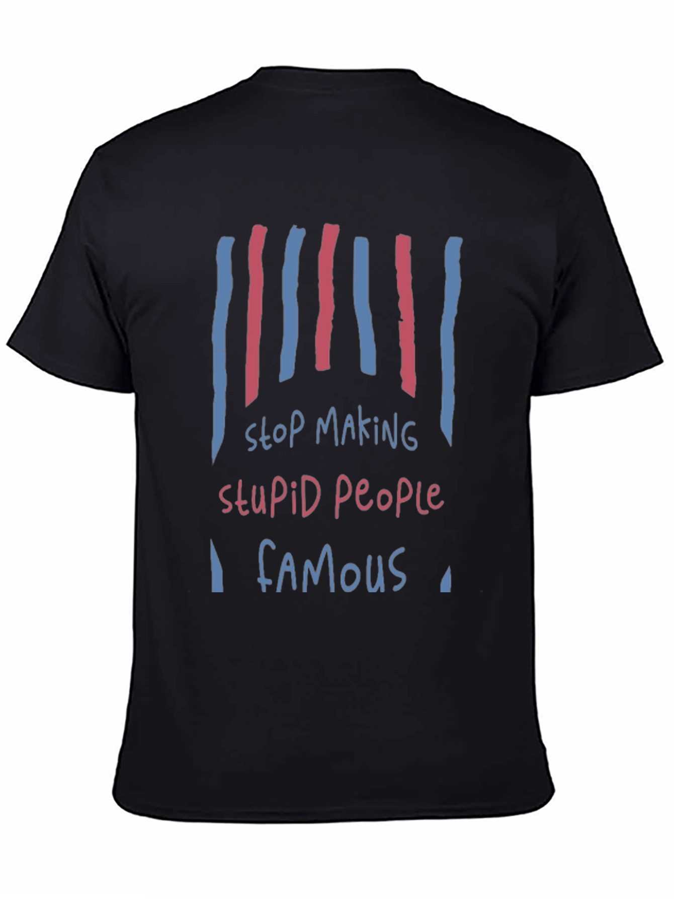 Stop Making Stupid People Famous Graphic Tee