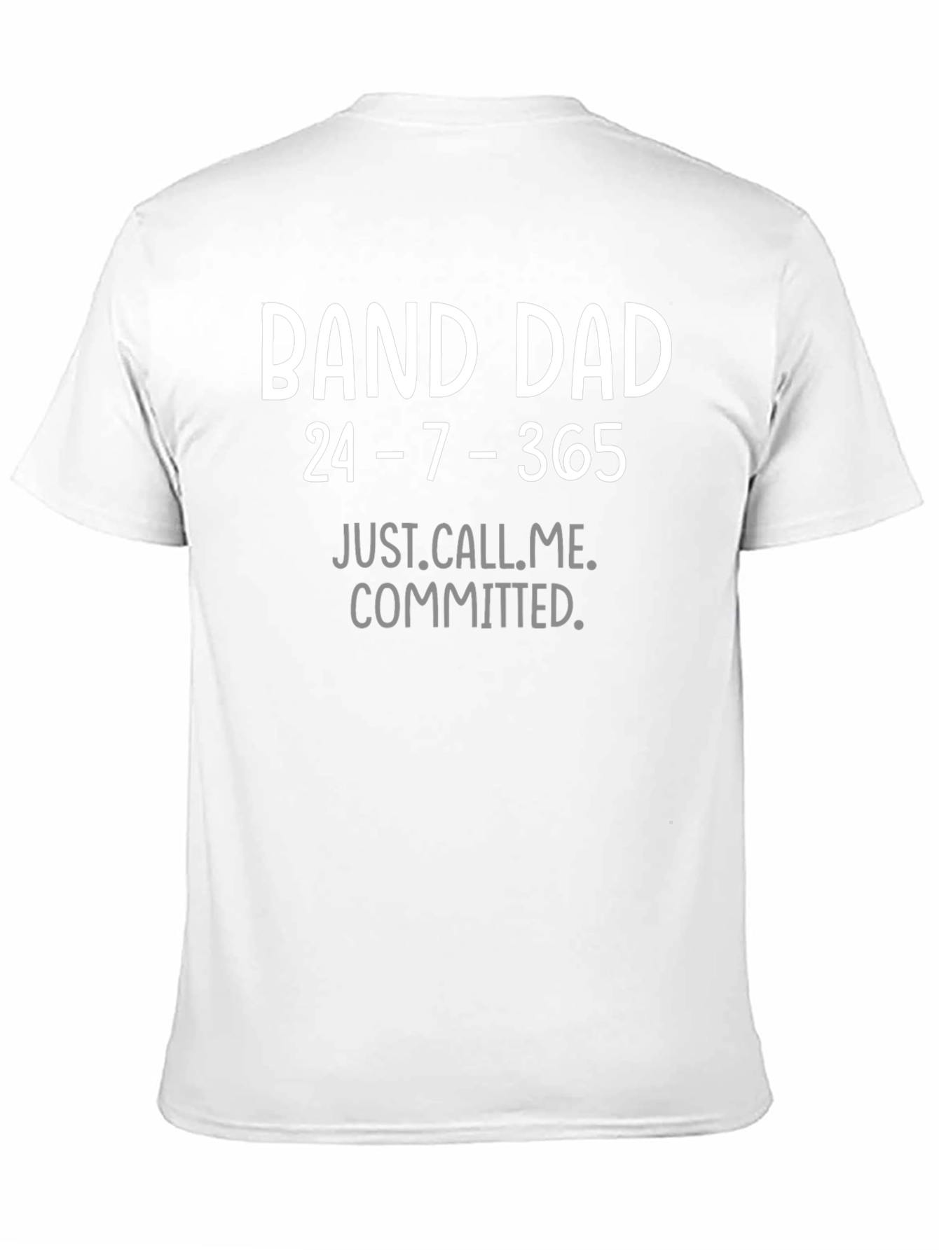 Band Dad T-Shirt - 24/7/365 Commitment