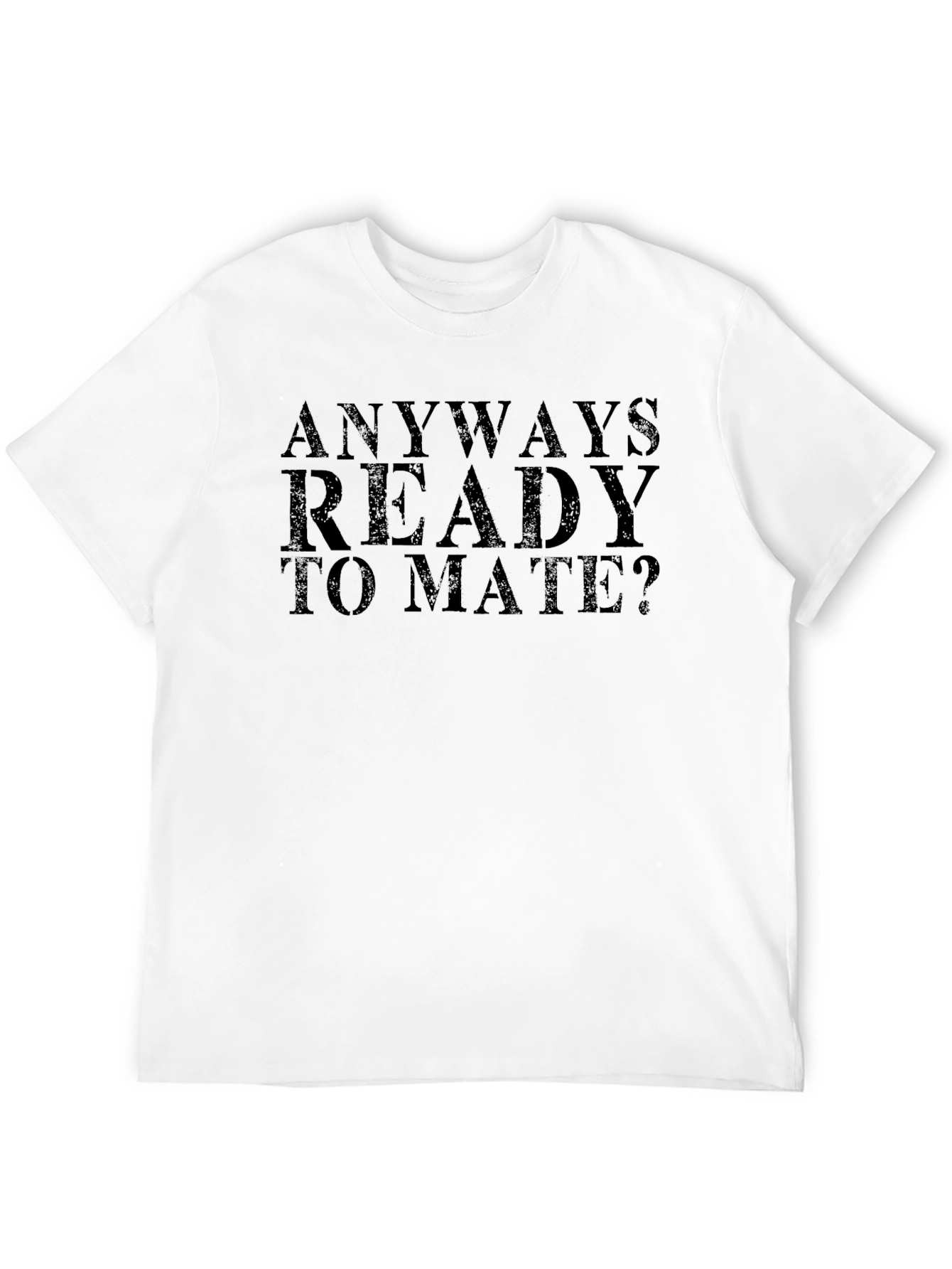 Anyway Ready to Mate? Mens Black T-Shirt