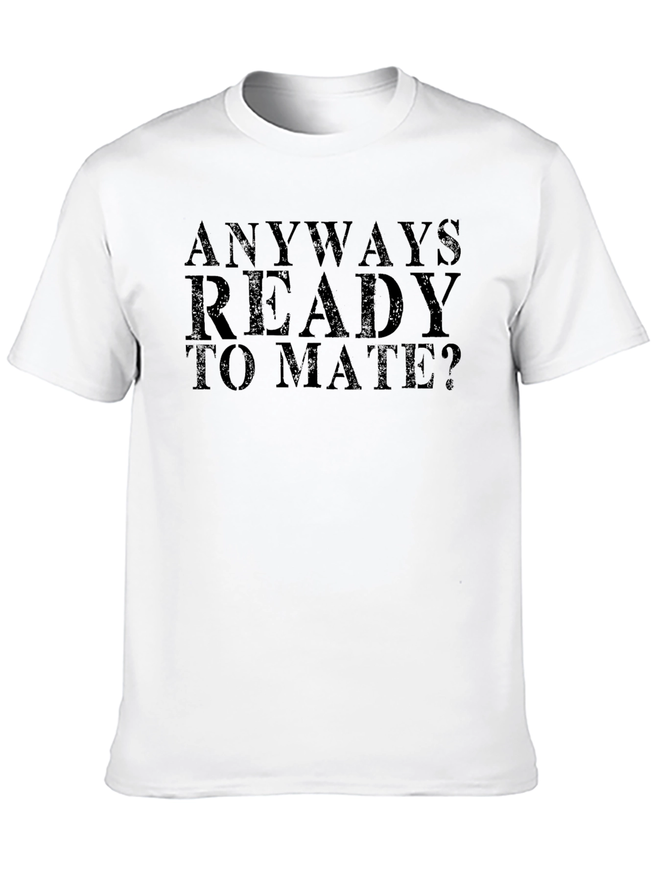 Anyway Ready to Mate? Mens Black T-Shirt
