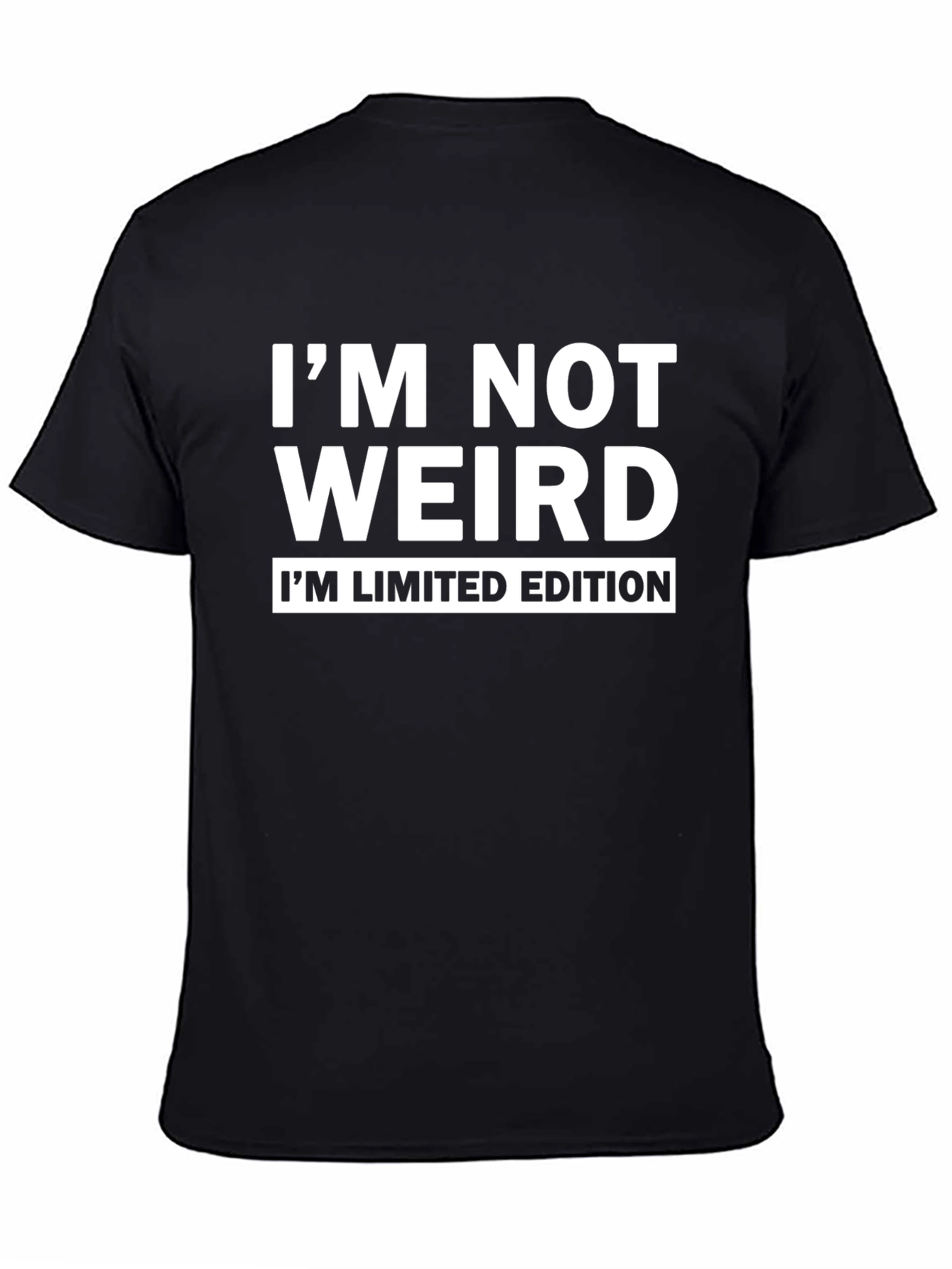 Im Not Weird Im Limited Edition Black T-Shirt