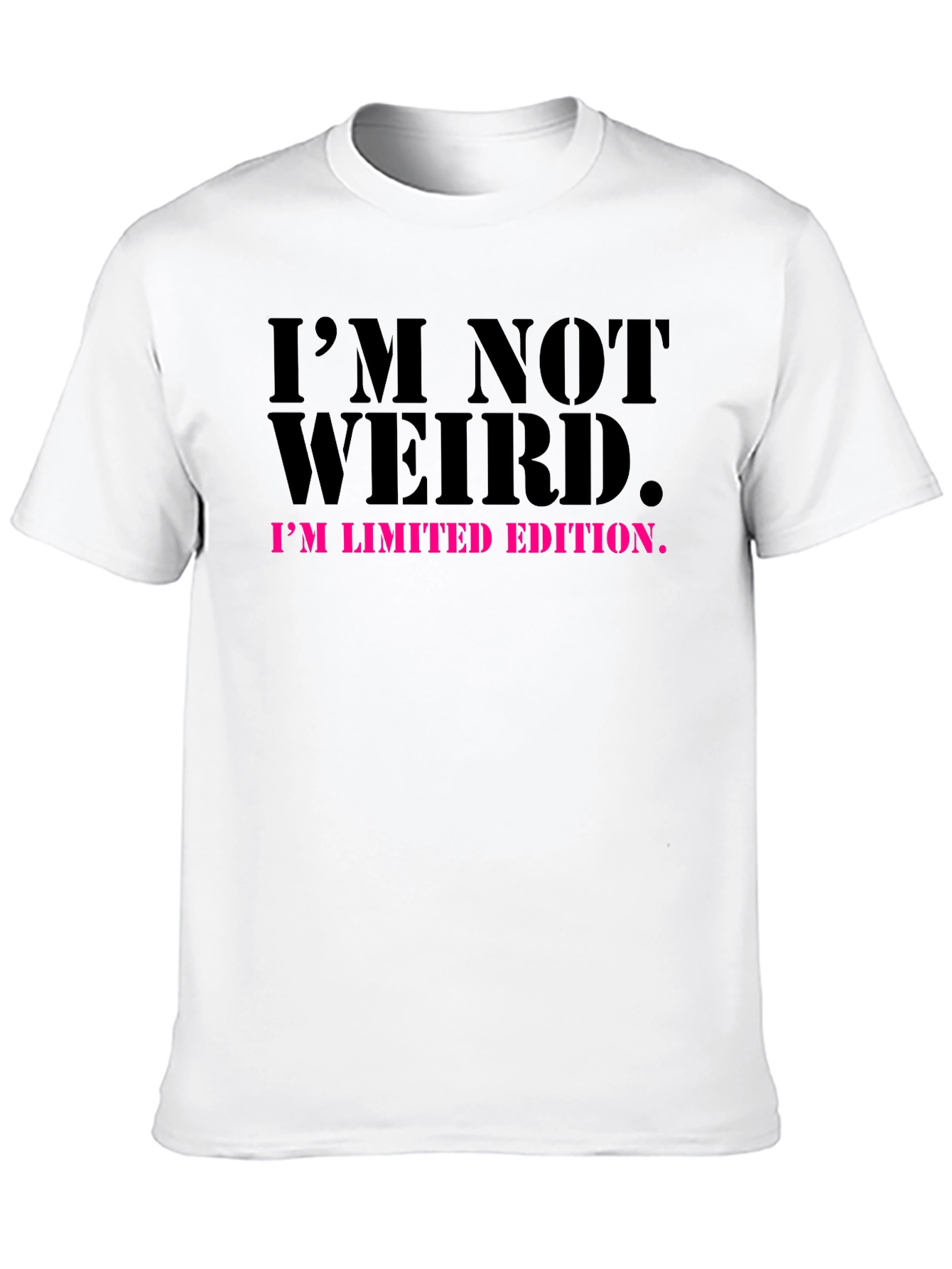 Im Not Weird T-Shirt Limited Edition Novelty Tee