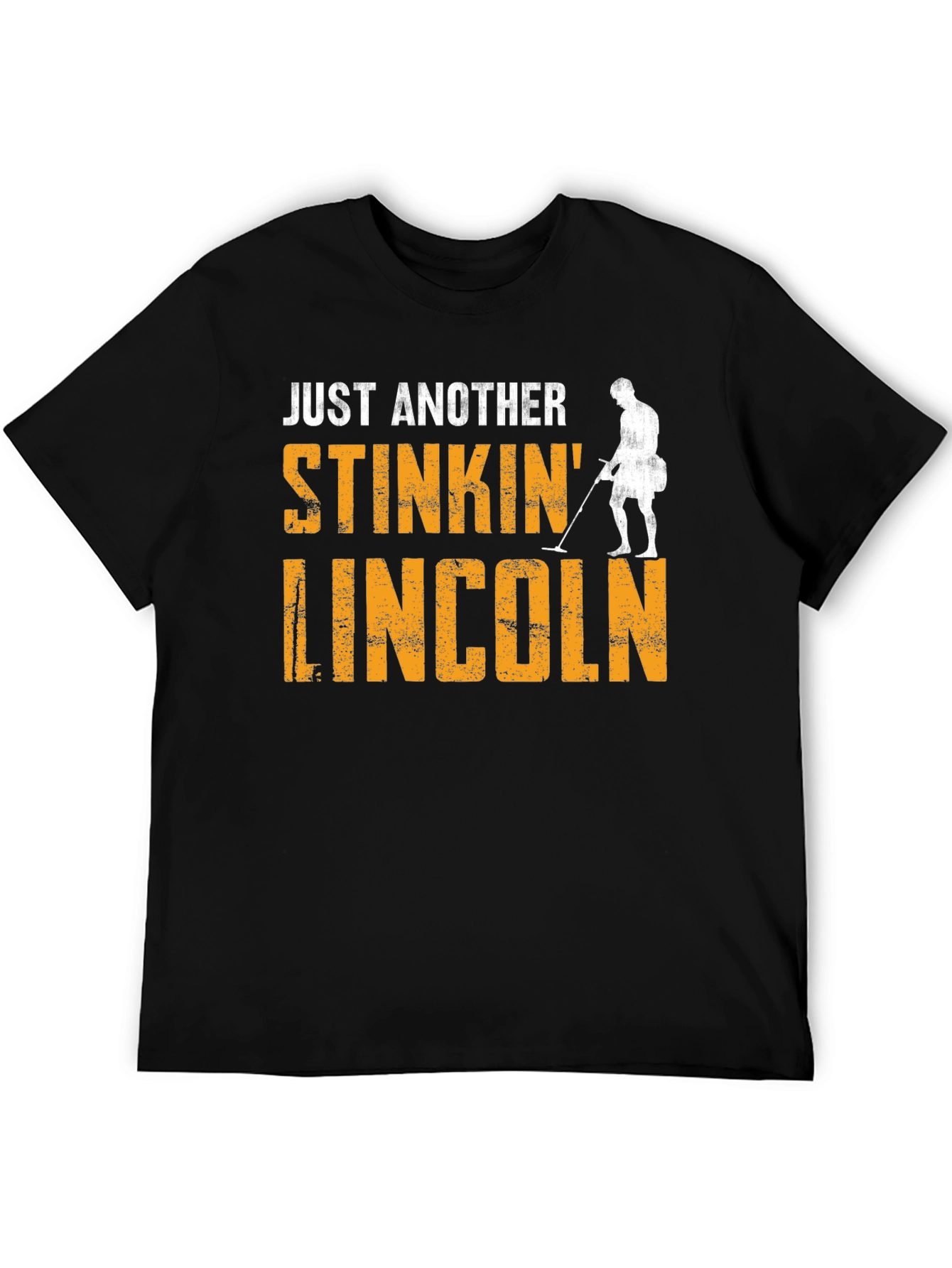 Just Another Stinkin Lincoln Metal Detecting T-Shirt