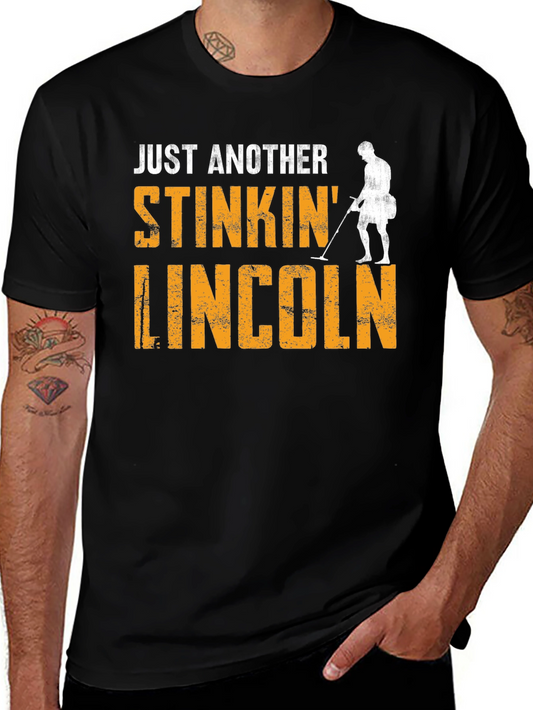 Just Another Stinkin Lincoln Metal Detecting T-Shirt
