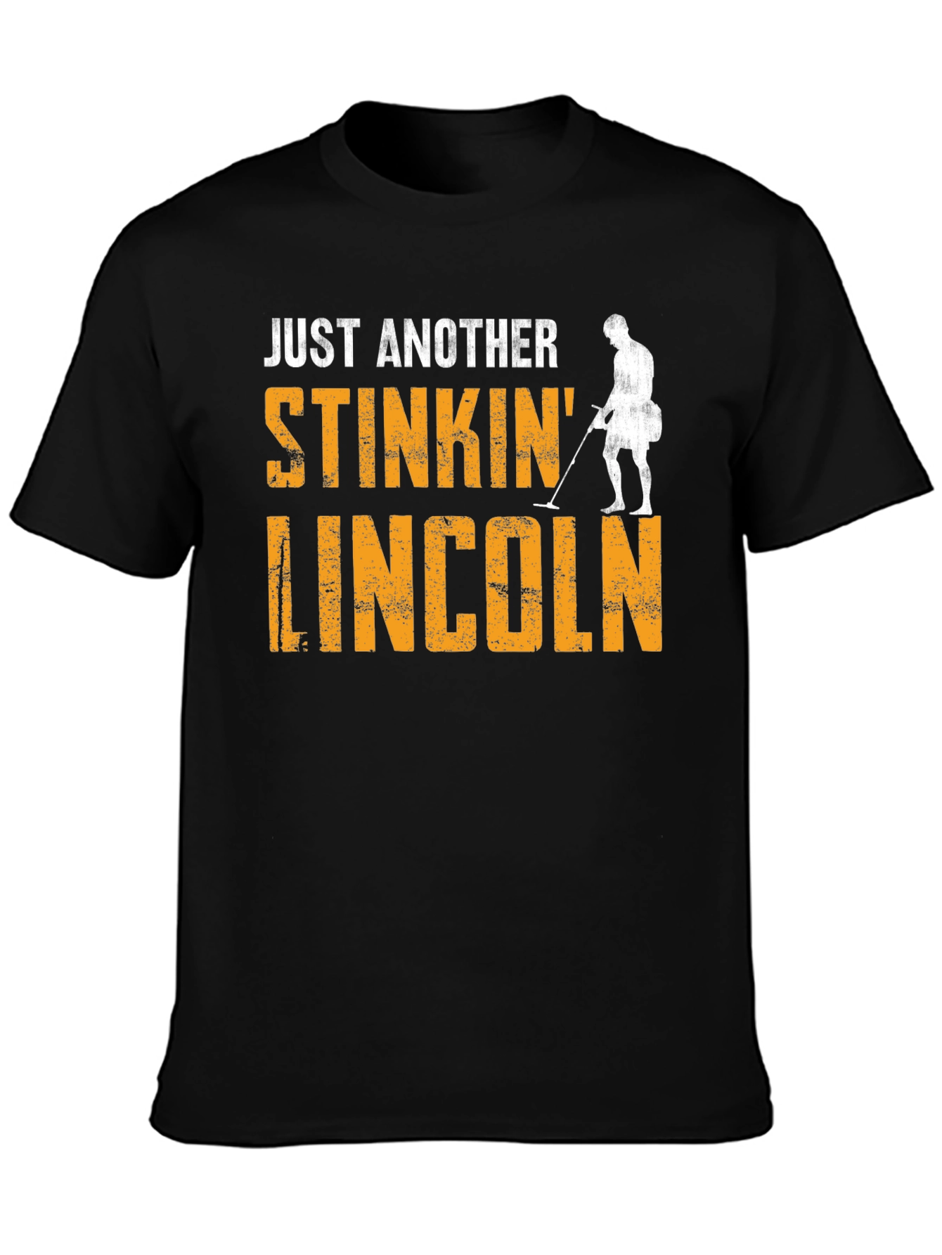 Just Another Stinkin Lincoln Metal Detecting T-Shirt