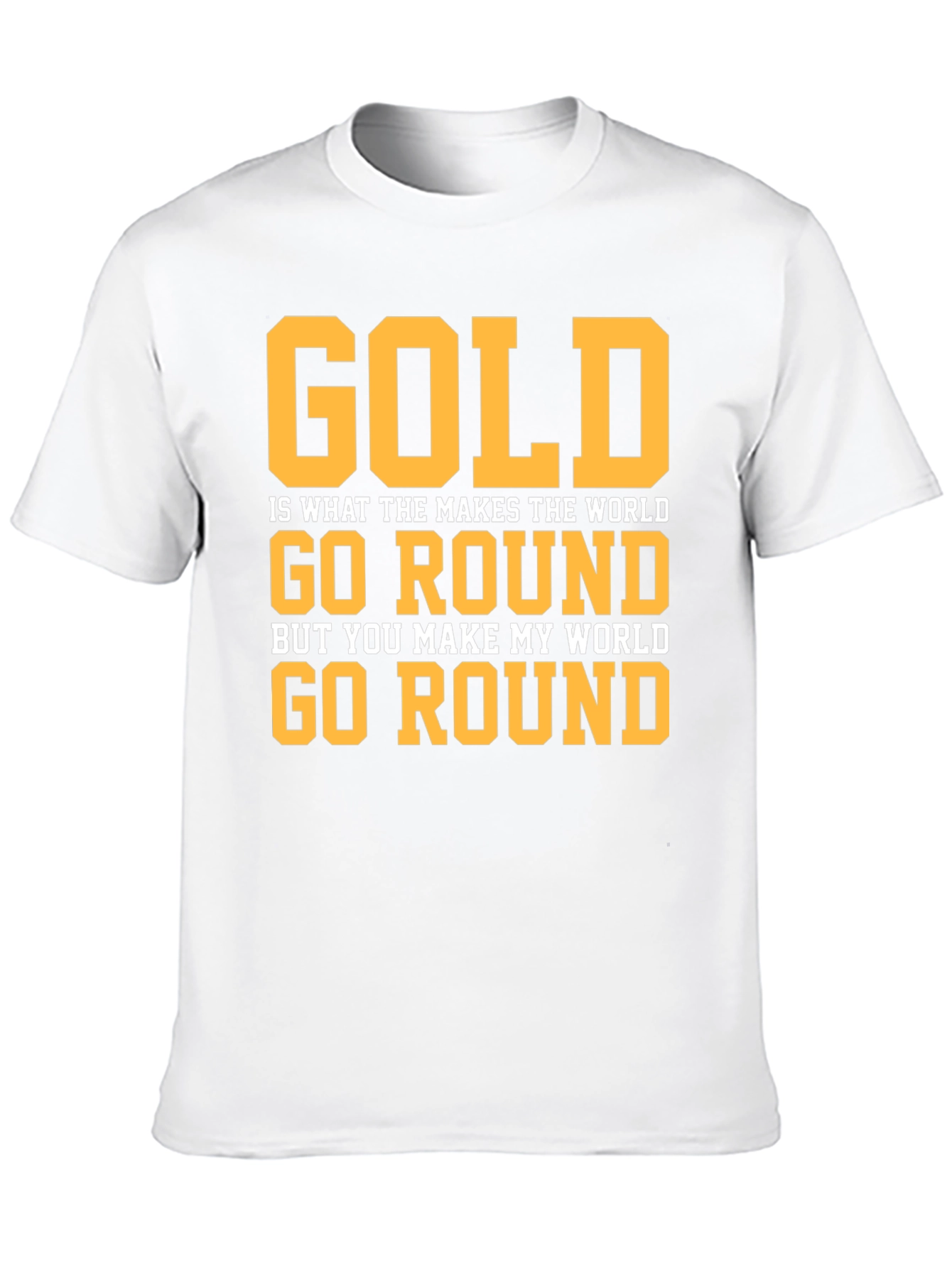 Gold Makes The World Go Round Graphic T-Shirt