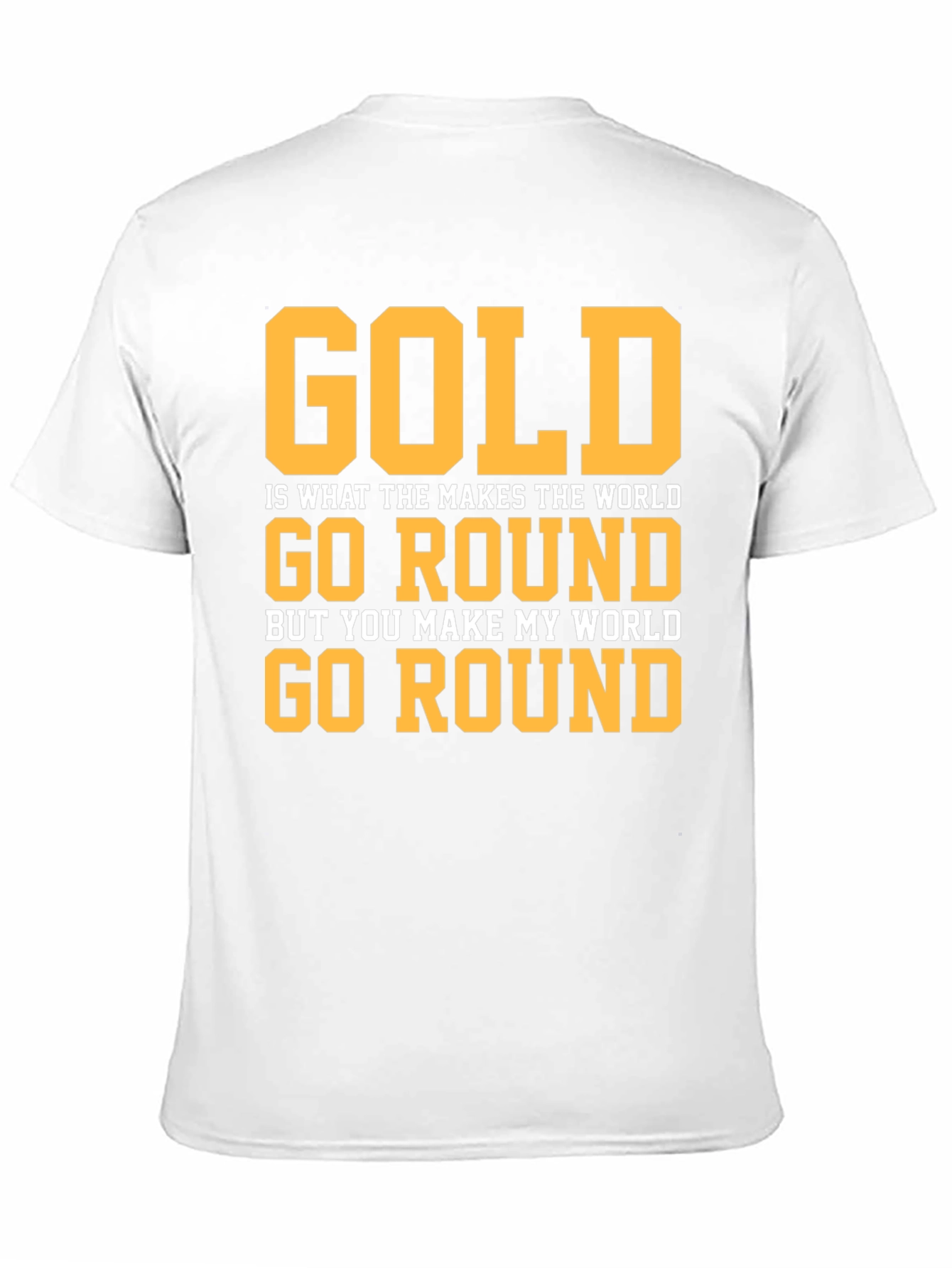 Gold Makes The World Go Round Graphic T-Shirt
