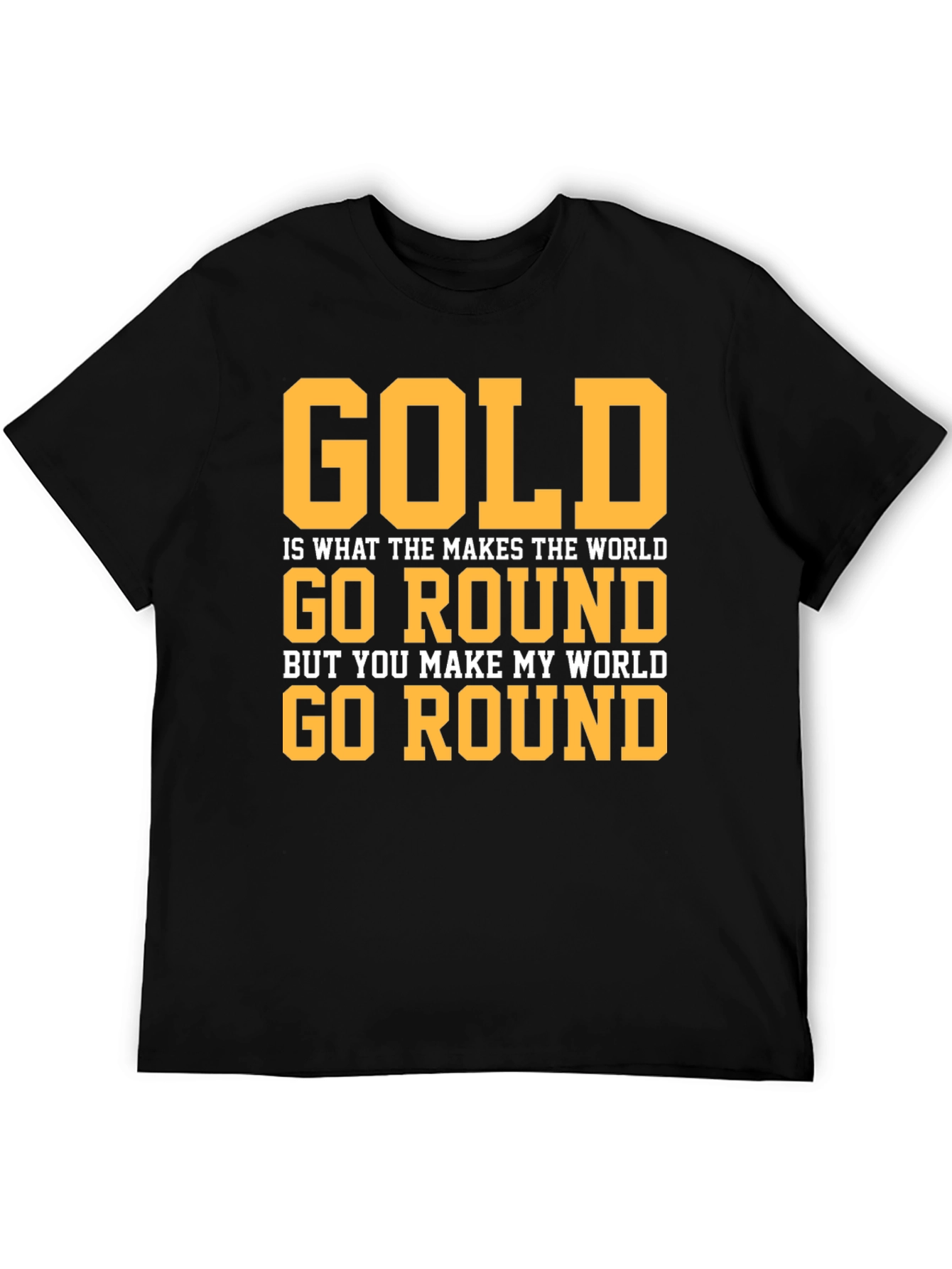 Gold Makes The World Go Round Graphic T-Shirt
