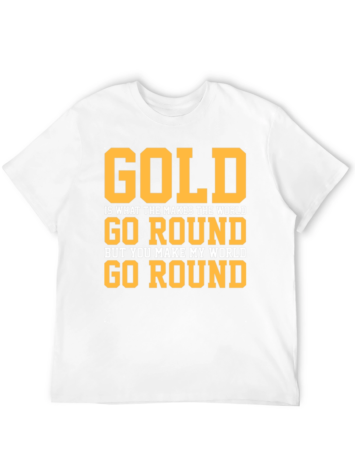 Gold Makes The World Go Round Graphic T-Shirt