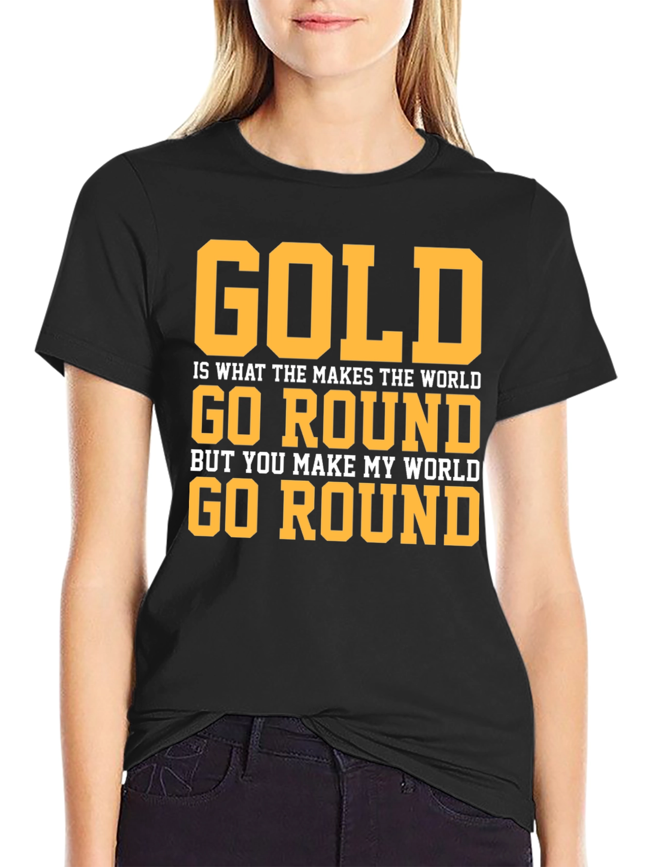 Gold Makes The World Go Round Graphic T-Shirt
