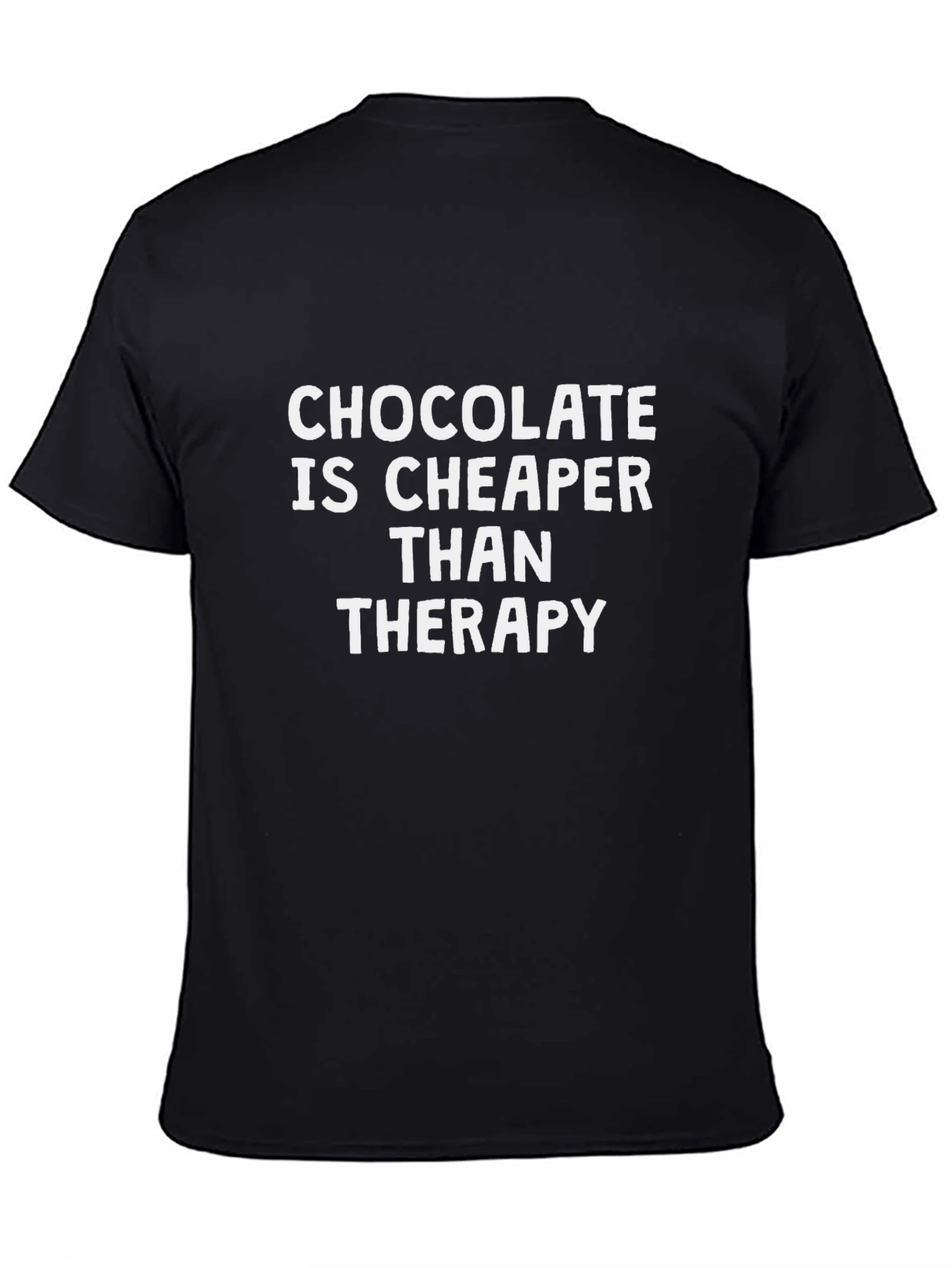 Chocolate is Cheaper Than Therapy T-Shirt