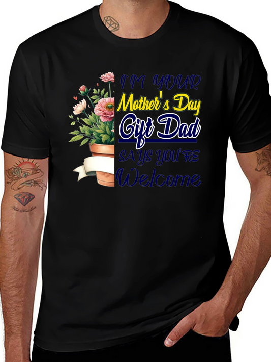 Im Your Mothers Day Gift Dad T-Shirt