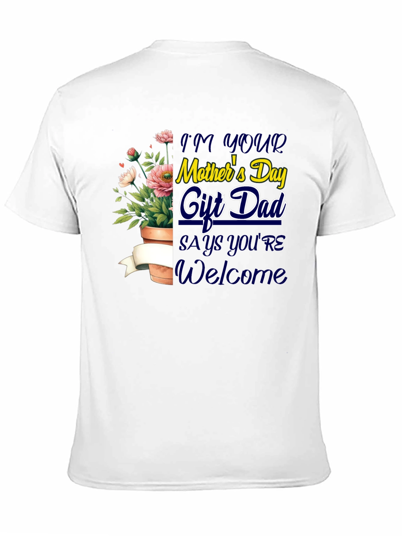 Im Your Mothers Day Gift Dad T-Shirt