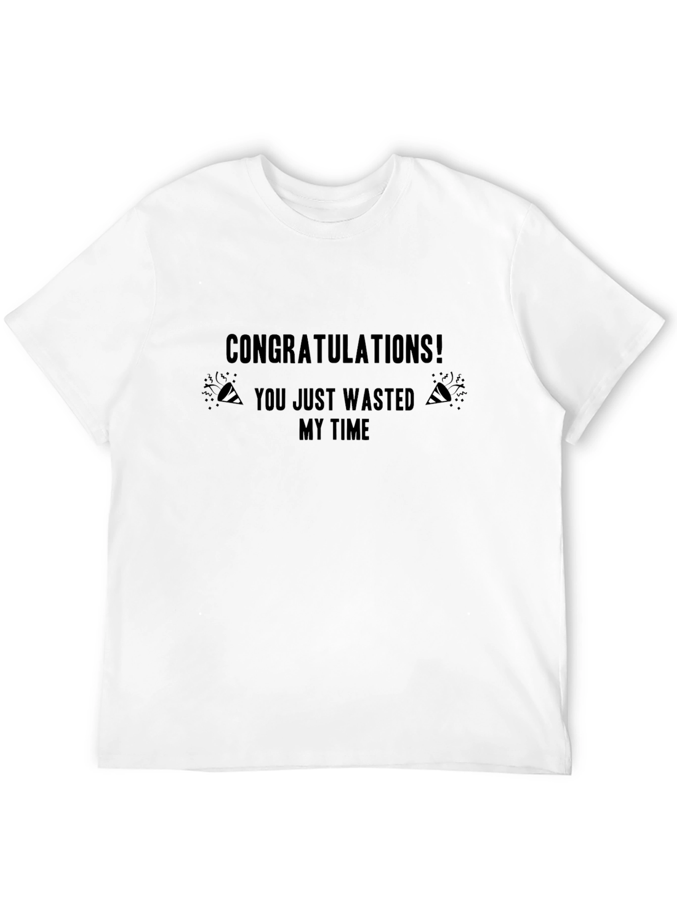 Congratulations You Wasted My Time Black T-Shirt